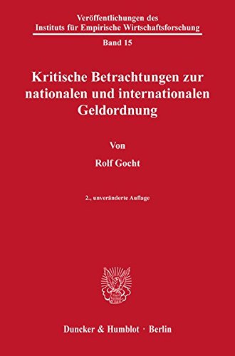 Kritische Betrachtungen zur nationalen und internationalen Geldordnung. (Veröffentlichungen des Instituts für Empirische Wirtschaftsforschung)