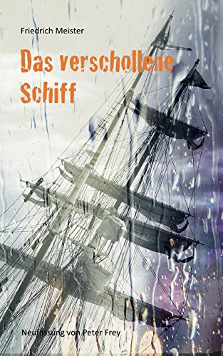 Das verschollene Schiff: Eine Seegeschichte von Friedrich Meister