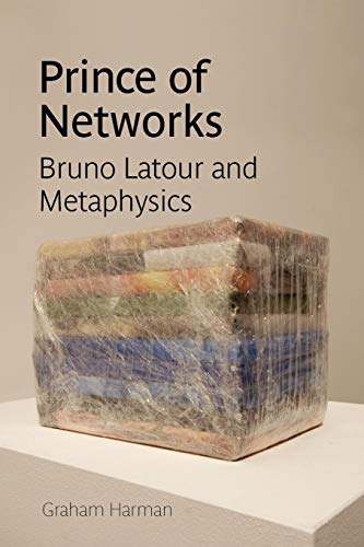 Graham Harman Prince Of Networks, Bruno LaTour And Metaphysics (Anamnesis)