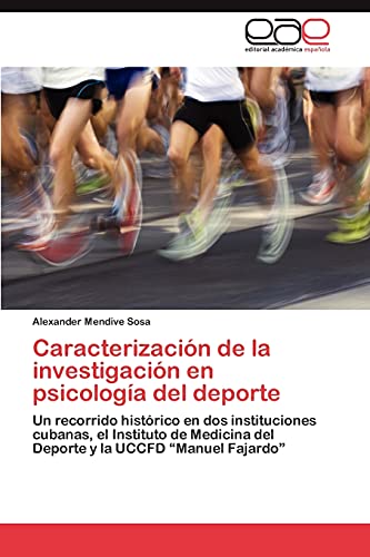 Caracterización de la investigación en psicología del deporte: Un recorrido histórico en dos instituciones cubanas, el Instituto de Medicina del Deporte y la UCCFD “Manuel Fajardo”