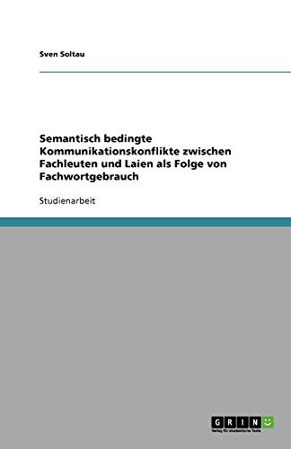 Semantisch bedingte Kommunikationskonflikte zwischen Fachleuten und Laien als Folge von Fachwortgebrauch