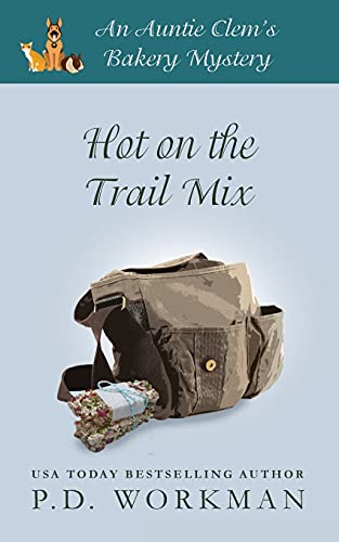 Hot on the Trail Mix: A Cozy Culinary & Pet Mystery (Auntie Clem's Bakery, Band 15)