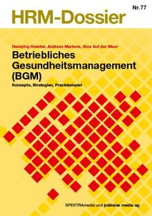 Betriebliches Gesundheitsmanagement: Konzepte, Strategien, Praxisbeispiel (HRM-Dossier)