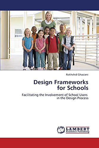 Design Frameworks for Schools: Facilitating the Involvement of School Users in the Design Process