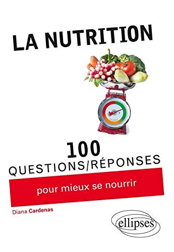 La Nutrition 100 Questions/réponses Pour Mieux Se Nourrir