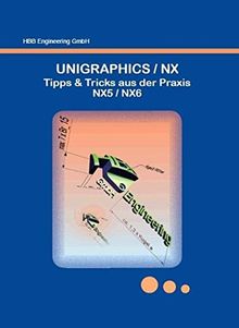 UNIGRAPHICS / NX  Tipps & Tricks aus der Praxis  NX5 / NX6