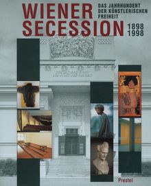 Wiener Secession 1898 : 1998. Das Jahrhundert der künstlerischen Freiheit
