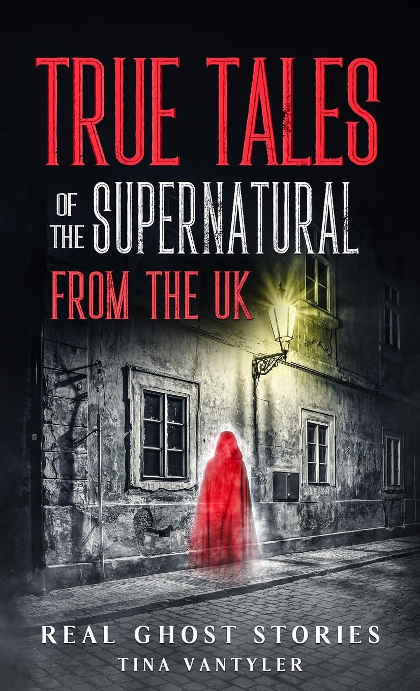 Real Ghost Stories: True Tales Of The Supernatural From The UK (Real Ghost Stories: True Supernatural Tales, Band 1)