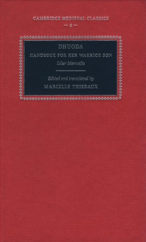 Dhuoda, Handbook for her Warrior Son: Liber Manualis (Cambridge Medieval Classics, Band 8)