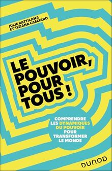 Le pouvoir, pour tous ! : comprendre les dynamiques du pouvoir pour transformer le monde