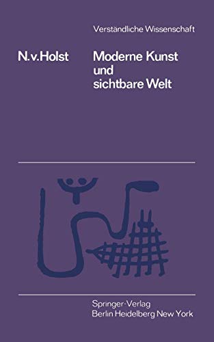 Moderne Kunst und Sichtbare Welt (Verständliche Wissenschaft, 65, Band 65)