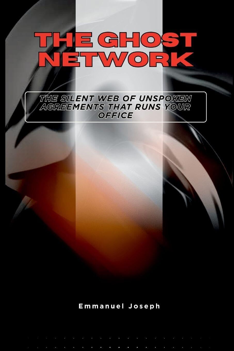 The Ghost Network, The Silent Web of Unspoken Agreements That Runs Your Office
