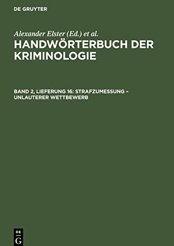 Handwörterbuch der Kriminologie, Band 2, Lieferung 16, Strafzumessung - Unlauterer Wettbewerb