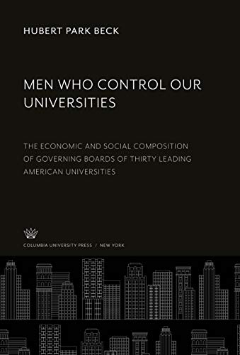 Men Who Control Our Universities: The Economic and Social Composition of Governing Boards of Thirty Leading American Universities