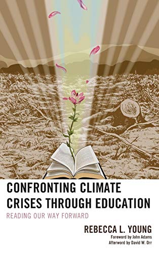 Confronting Climate Crises through Education: Reading Our Way Forward (Ecocritical Theory and Practice)