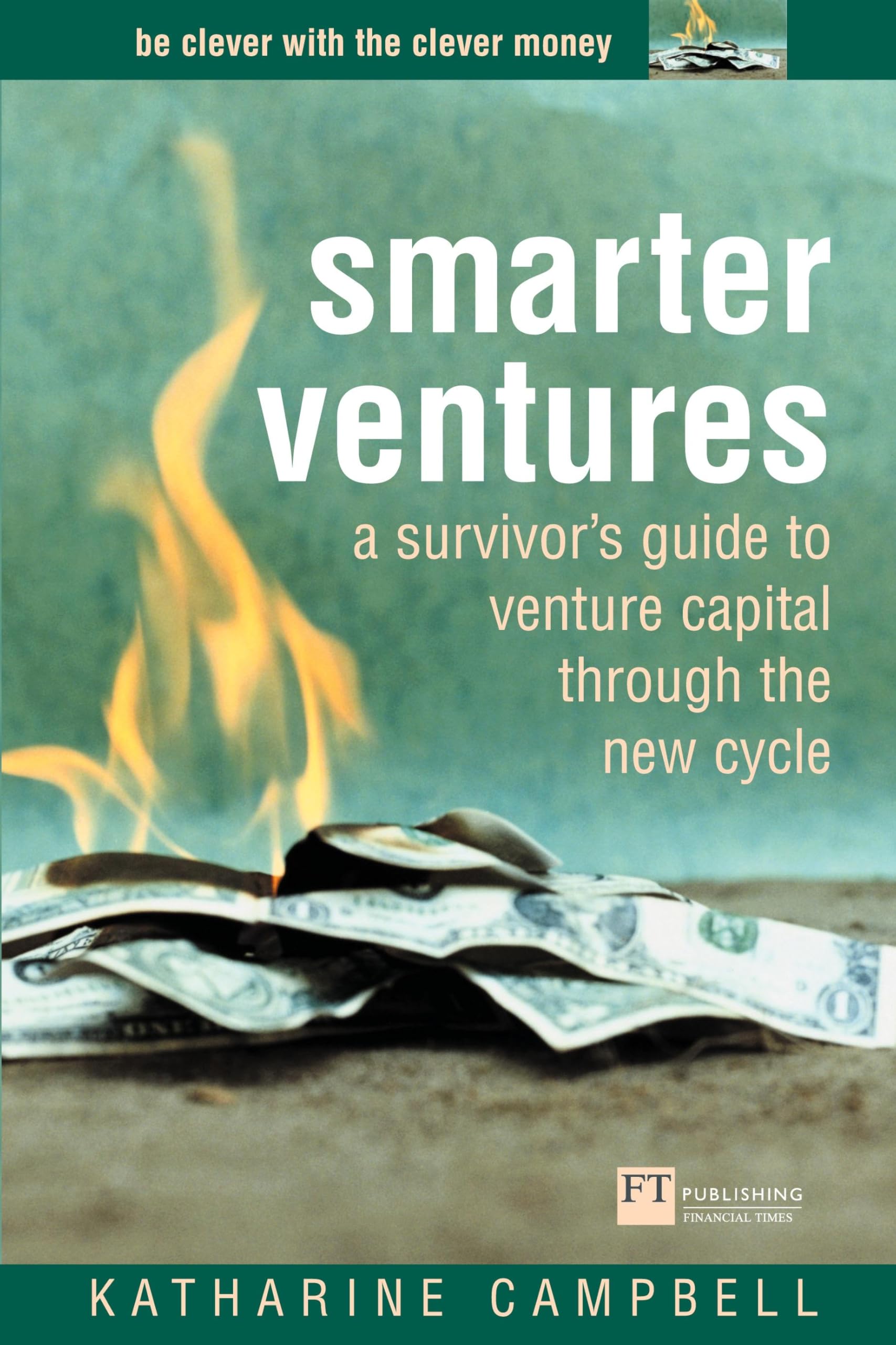 Smarter Ventures: A survivor's guide to venture capital through the cycle (Financial Times Series)