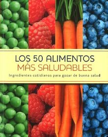 Los 50 Alimentos Mas Saludables (Spanish Edition)