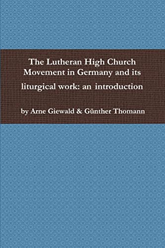 The Lutheran High Church Movement in Germany and its liturgical work: an introduction