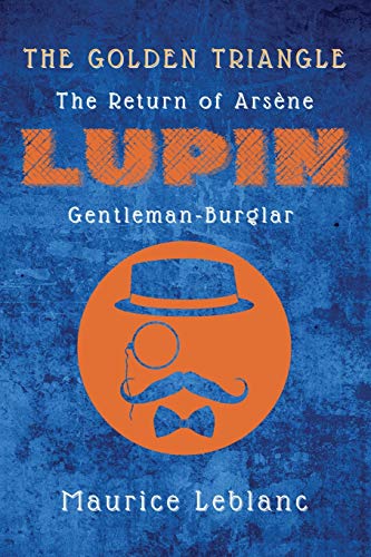 Maurice Leblanc The Golden Triangle, The Return Of Arsène Lupin, Gentleman-Burglar