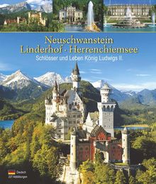 Neuschwanstein Linderhof Herrenchiemsee · Schlösser und Leben König Ludwigs II.