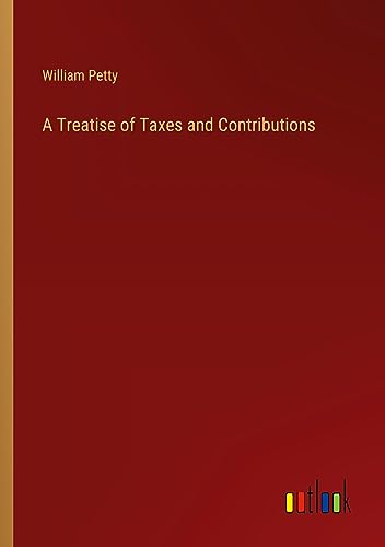 A Treatise of Taxes and Contributions