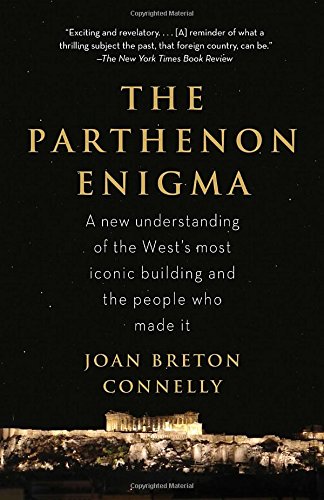 The Parthenon Enigma: A New Understanding of the World's Most Iconic Building and the People Who Made It