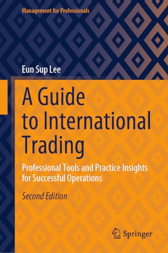 A Guide to International Trading: Professional Tools and Practice Insights for Successful Operations (Management for Professionals)