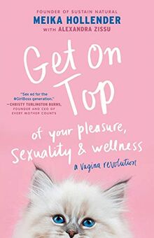 Get on Top: Of Your Pleasure, Sexuality & Wellness: A Vagina Revolution