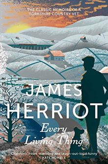 Every Living Thing: The classic memoirs of a Yorkshire country vet (James Herriot 5)