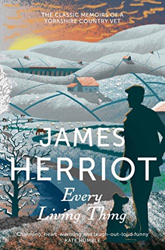Every Living Thing: The classic memoirs of a Yorkshire country vet (James Herriot 5)