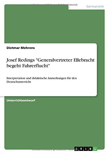 Josef Redings Generalvertreter Ellebracht begeht Fahrerflucht: Interpretation und didaktische Anmerkungen für den Deutschunterricht