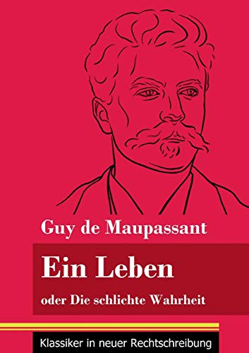 Ein Leben: oder Die schlichte Wahrheit (Band 68, Klassiker in neuer Rechtschreibung)