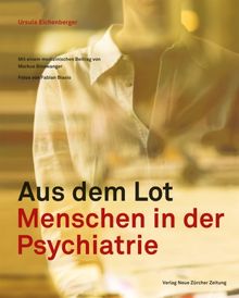 Aus dem Lot. Menschen in der Psychiatrie