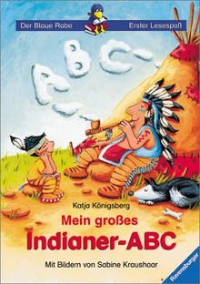 Der Blaue Rabe - Erster Lesespaß: Mein großes Indianer-ABC