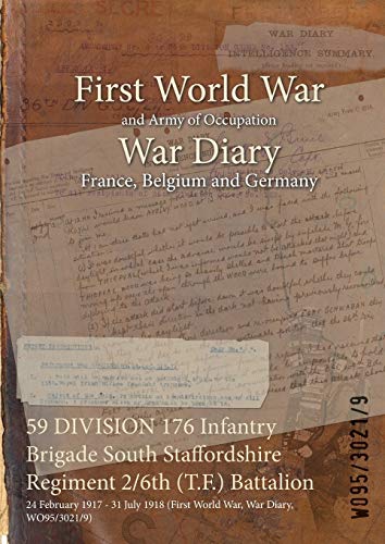 59 DIVISION 176 Infantry Brigade South Staffordshire Regiment 2/6th (T.F.) Battalion: 24 February 1917 - 31 July 1918 (First World War, War Diary, WO95/3021/9)