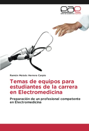 Temas de equipos para estudiantes de la carrera en Electromedicina: Preparación de un profesional competente en Electromedicina