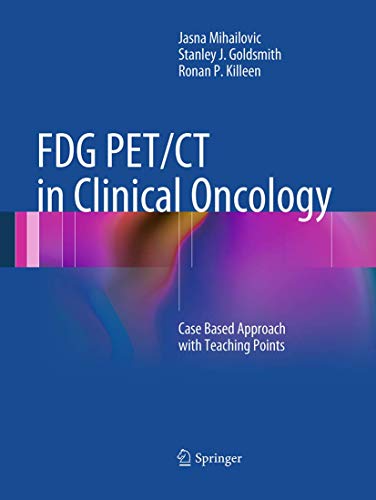 FDG PET/CT in Clinical Oncology: Case Based Approach with Teaching Points