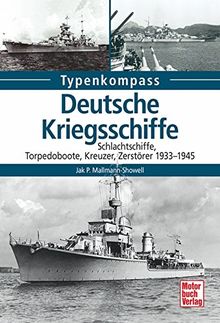 Deutsche Kriegsschiffe: Schlachtschiffe, Kreuzer, Zerstörer, Torpedoboote 1933-1945 (Typenkompass)