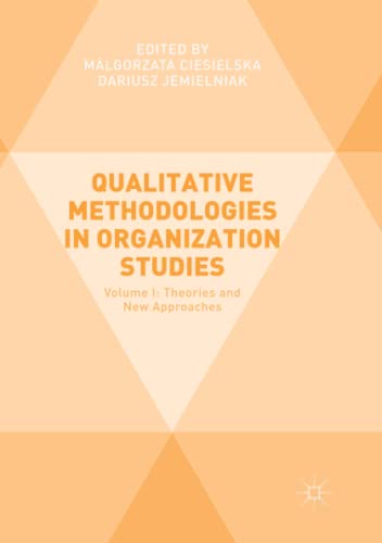 Qualitative Methodologies in Organization Studies: Volume I: Theories and New Approaches