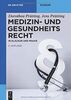 Medizin- und Gesundheitsrecht: Ein am Fall orientiertes Lehrbuch für Studium und Einstieg in die Praxis (De Gruyter Studium)