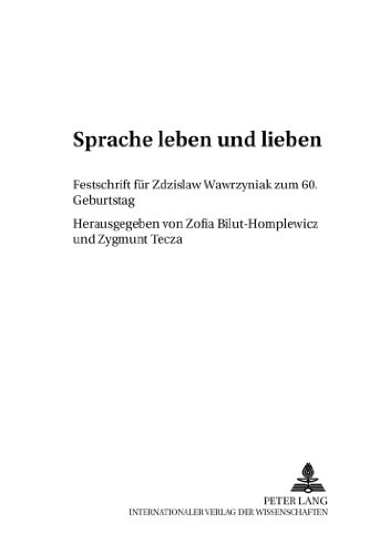 Sprache leben und lieben: Festschrift für Zdzislaw Wawrzyniak zum 60. Geburtstag (Danziger Beiträge zur Germanistik)