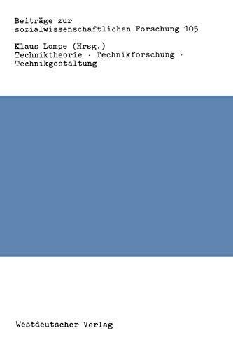 Techniktheorie · Technikforschung · Technikgestaltung (Beiträge zur sozialwissenschaftlichen Forschung) (German Edition) (Beiträge zur sozialwissenschaftlichen Forschung, 105, Band 105)