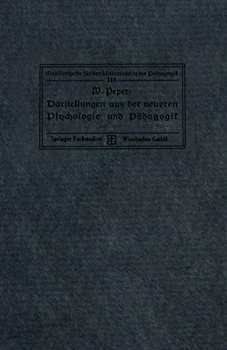 Darstellungen aus der neueren Psychologie und Pädagogik (Quellenhefte für den Unterricht in der Pädagogik)