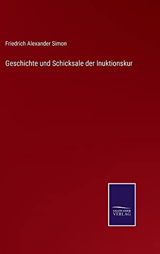 Geschichte und Schicksale der Inuktionskur