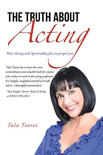 The Truth About Acting: How Acting and Spirituality Fuse to Propel You