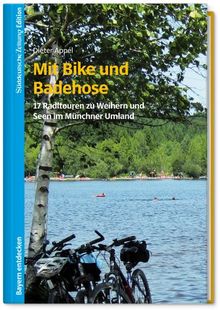 Mit Bike und Badehose: 17 Radltouren zu Weihern und Seen im Münchner Umland