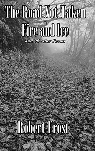 The Road Not Taken with Fire and Ice and 96 other Poems