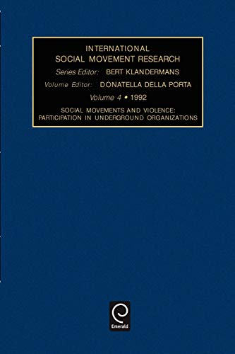 Int Soc Mov Res V4: Social Movements and Violence : Participation in Underground Organizations (INTERNATIONAL SOCIAL MOVEMENT RESEARCH, Band 4)