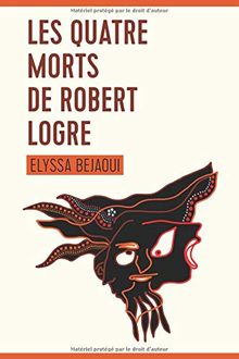 Les quatre morts de Robert Logre