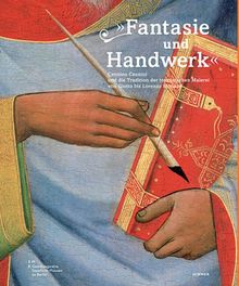 Fantasie und Handwerk - Cennino Cennini und die Tradition der toskanischen Malerei